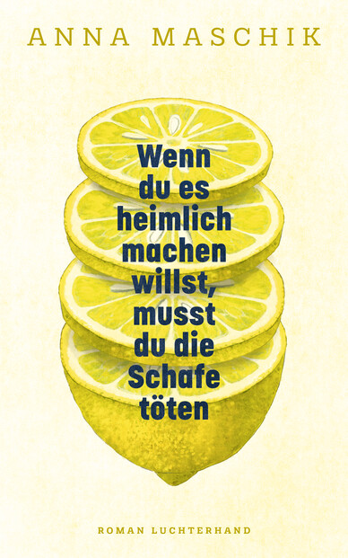 Buchcover: Wenn du es heimlich machen willst, musst du die Schafe töten von Anna Maschik